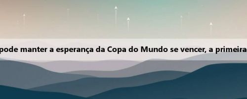 Previsão para a Ásia: o futebol só pode manter a esperança da Copa do Mundo se vencer, a primeira guerra pode derrotar a Indonésia?