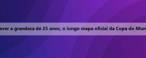 [Um fluxo de fotos] Como podemos descrever a grandeza de 25 anos, o longo mapa oficial da Copa do Mundo de Clubes presta homenagem a Mueller