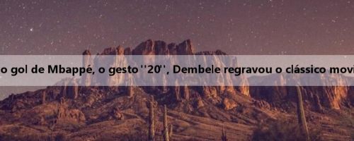 ️ Momentos quentes! Após o gol de Mbappé, o gesto "20", Dembele regravou o clássico movimento de celebração de Jota