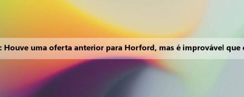 Stevens: Houve uma oferta anterior para Horford, mas é improvável que ele volte
