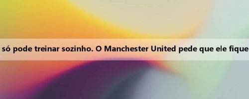 Post: Rashford voltou ao time, mas só pode treinar sozinho. O Manchester United pede que ele fique longe do primeiro time para treinar