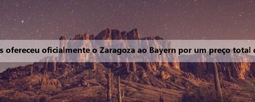 Repórter: Olympiacos ofereceu oficialmente o Zaragoza ao Bayern por um preço total de 9 milhões de euros
