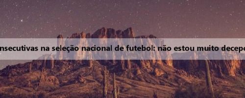 Gyuljevic fala sobre duas derrotas consecutivas na seleção nacional de futebol: não estou muito decepcionado porque estamos melhorando