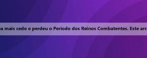 Oficial: Chen Jinyi retornou a Shenhua mais cedo e perdeu o Período dos Reinos Combatentes. Este arranjo não é uma resolução temporária