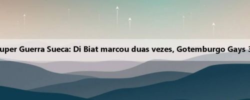 Relatório da Super Guerra Sueca: Di Biat marcou duas vezes, Gotemburgo Gays 3-2 Hammarby Relatório da Super Guerra Sueca: Di Biat marcou duas vezes, Gotemburgo Gays 3-2 Hammarby